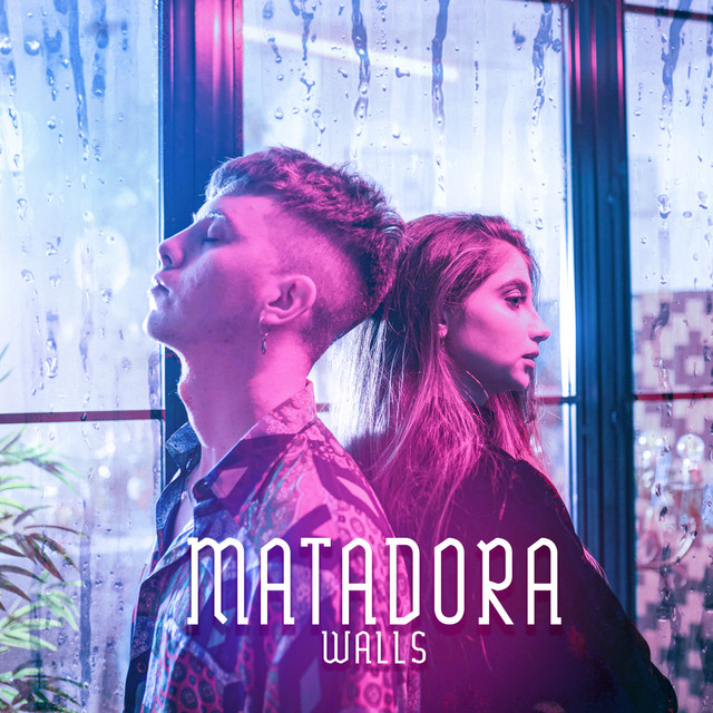 Walls – Matadora
